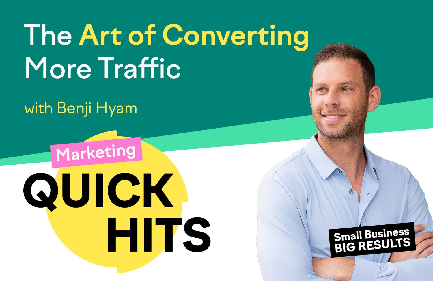 Convert more website traffic with Benji Hyam