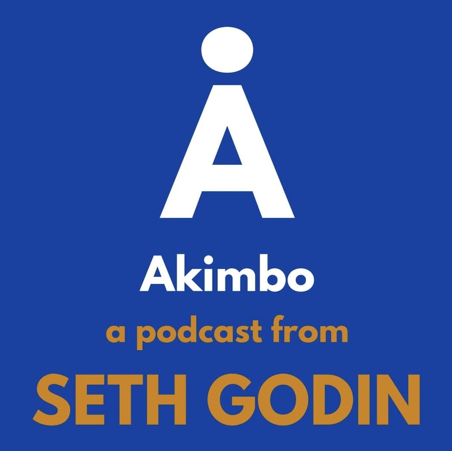 Akimbo a podcast from Seth Godin